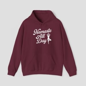 Namaste All Day Hoodie - Comfortable Unisex Sweatshirt for Yoga Lovers, Mindfulness, Gift for Her, Spiritual Apparel, Cozy Casual Wear